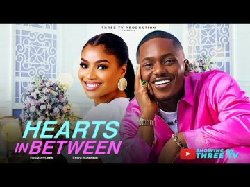 Hearts In Between Nigerian Movie